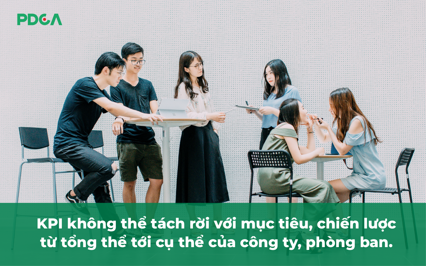 KPI không thể tách rời với mục tiêu, chiến lược từ tổng thể tới cụ thể của công ty, phòng ban