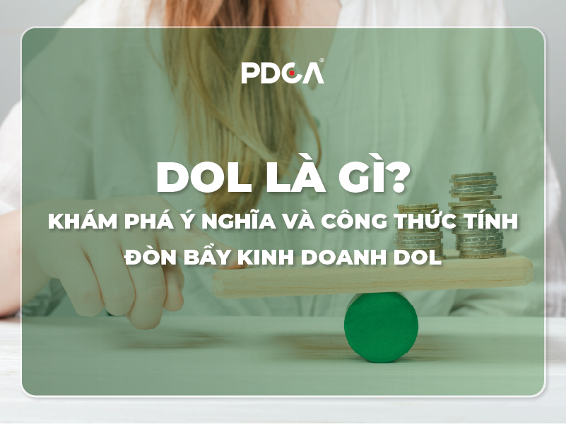 Dol là gì? Khám phá ý nghĩa và công thức tính đòn bẩy kinh doanh DOL