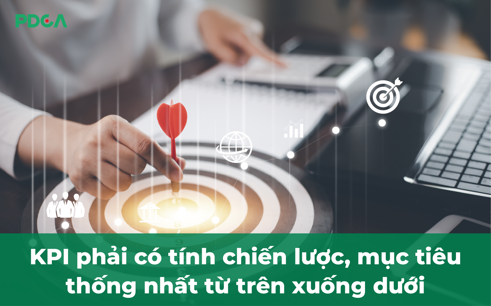 Chỉ số đo lường KPI “tự phát”, không gắn kết, không xuất phát từ mục tiêu, chiến lược tổng thể của phòng ban, doanh nghiệp