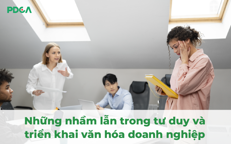 Những nhầm lẫn trong tư duy và triển khai văn hóa doanh nghiệp