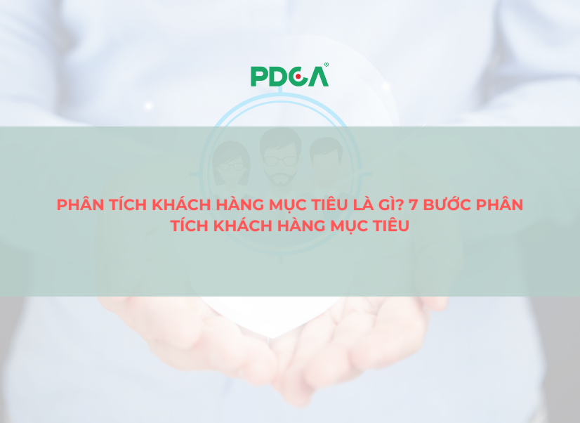 Phân tích khách hàng mục tiêu là gì? 7 bước phân tích khách hàng mục tiêu