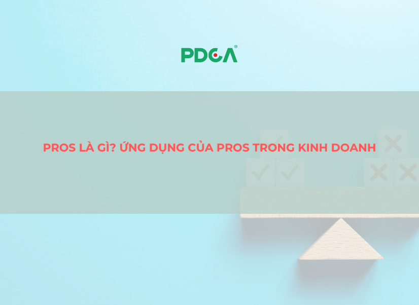 Pros là gì? Ứng dụng của Pros trong kinh doanh