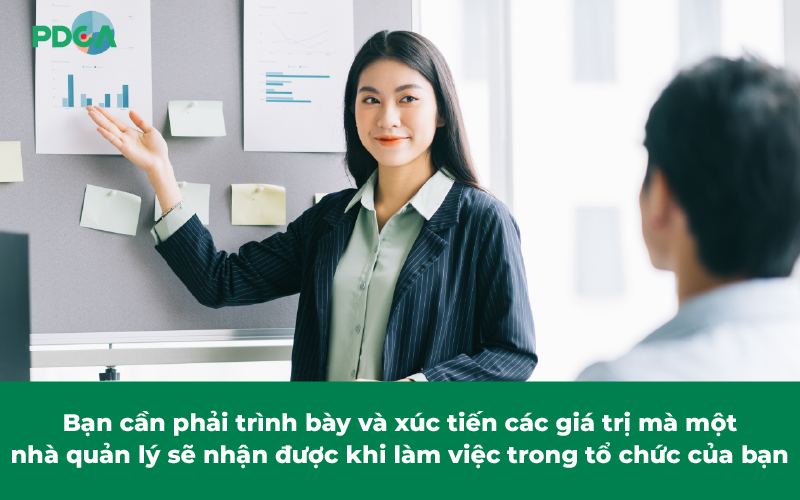 Trình bày và xúc tiến các giá trị mà một nhà quản lý sẽ nhận được khi làm việc trong tổ chức của bạn